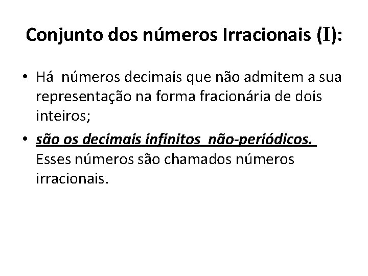 Conjunto dos números Irracionais (I): • Há números decimais que não admitem a sua Conjunto dos números Irracionais (I): • Há números decimais que não admitem a sua