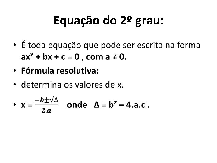 Equação do 2º grau: • Equação do 2º grau: •