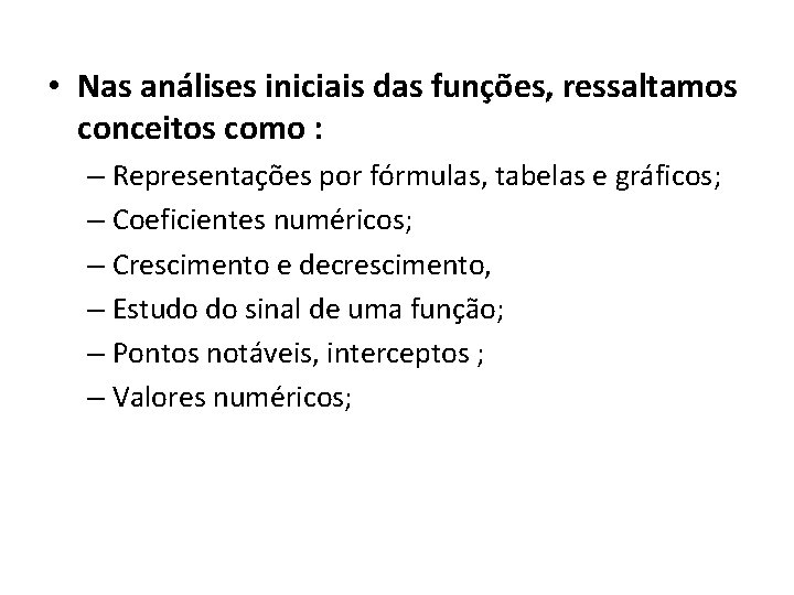 • Nas análises iniciais das funções, ressaltamos conceitos como : – Representações por • Nas análises iniciais das funções, ressaltamos conceitos como : – Representações por