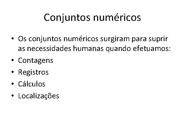 Conjuntos numéricos • Os conjuntos numéricos surgiram para suprir as necessidades humanas quando efetuamos: Conjuntos numéricos • Os conjuntos numéricos surgiram para suprir as necessidades humanas quando efetuamos: