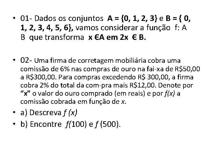 • 01 Dados os conjuntos A = {0, 1, 2, 3} e B • 01 Dados os conjuntos A = {0, 1, 2, 3} e B