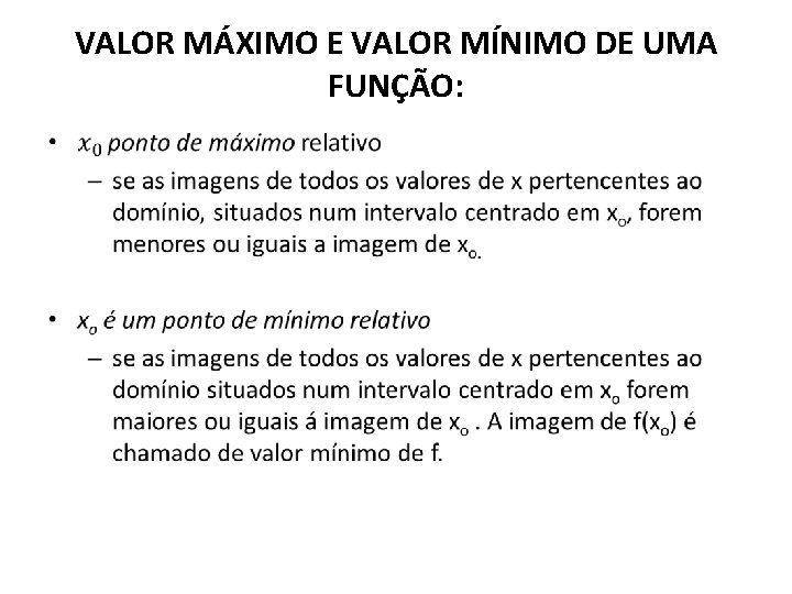 VALOR MÁXIMO E VALOR MÍNIMO DE UMA FUNÇÃO: • VALOR MÁXIMO E VALOR MÍNIMO DE UMA FUNÇÃO: •