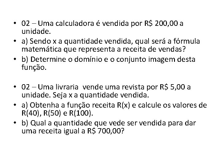 • 02 – Uma calculadora é vendida por R$ 200, 00 a unidade. • 02 – Uma calculadora é vendida por R$ 200, 00 a unidade.