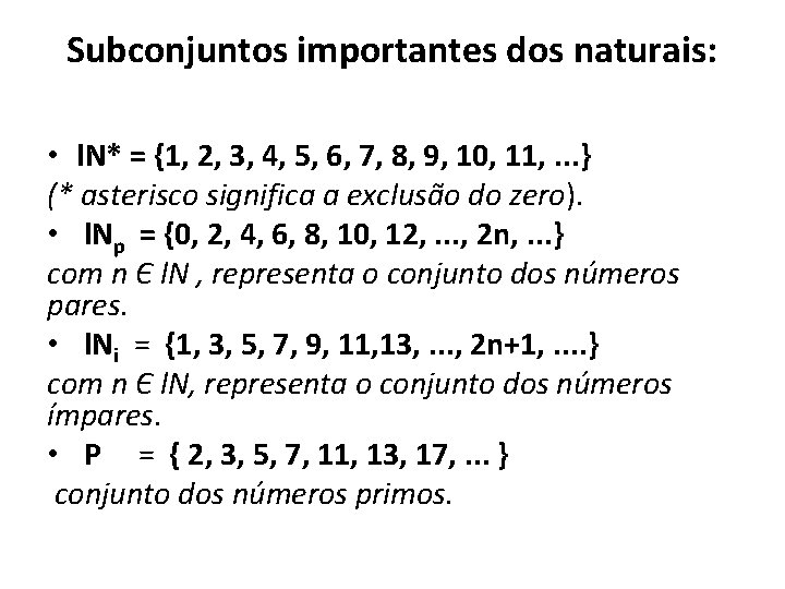 Subconjuntos importantes dos naturais: • l. N* = {1, 2, 3, 4, 5, 6, Subconjuntos importantes dos naturais: • l. N* = {1, 2, 3, 4, 5, 6,