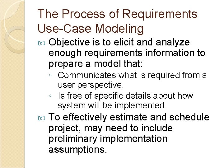 The Process of Requirements Use-Case Modeling Objective is to elicit and analyze enough requirements