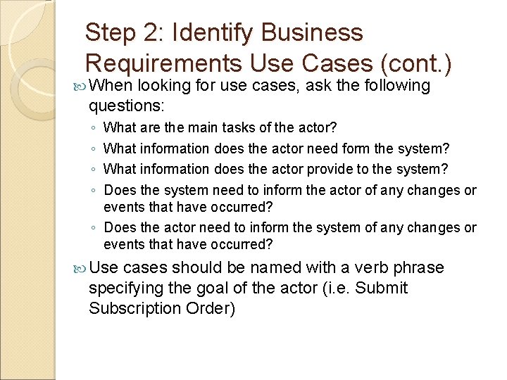 Step 2: Identify Business Requirements Use Cases (cont. ) When looking for use cases,