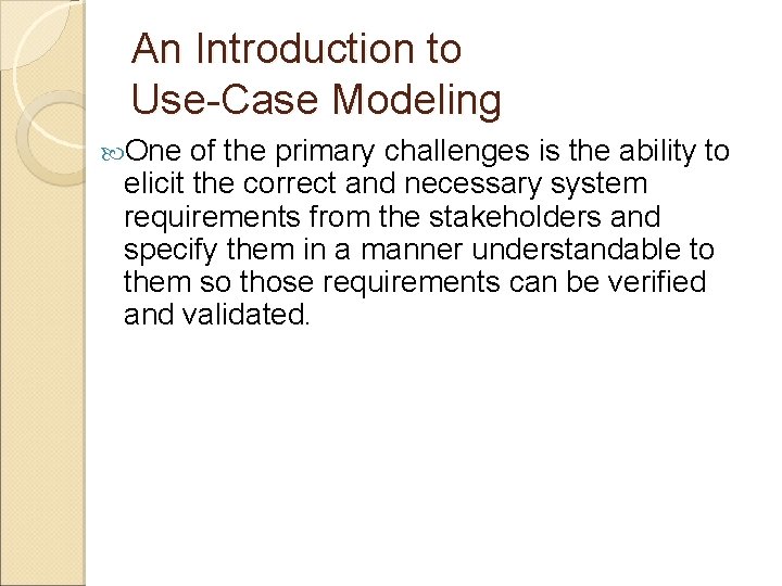 An Introduction to Use-Case Modeling One of the primary challenges is the ability to