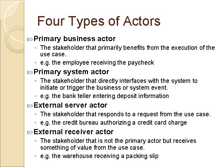 Four Types of Actors Primary business actor ◦ The stakeholder that primarily benefits from