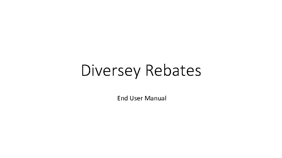 Diversey Rebates End User Manual 