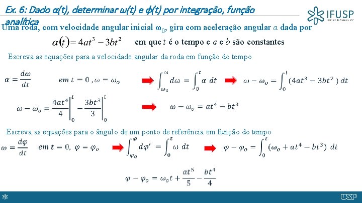 Ex. 6: Dado α(t), determinar ω(t) e φ(t) por integração, função analítica Uma roda,