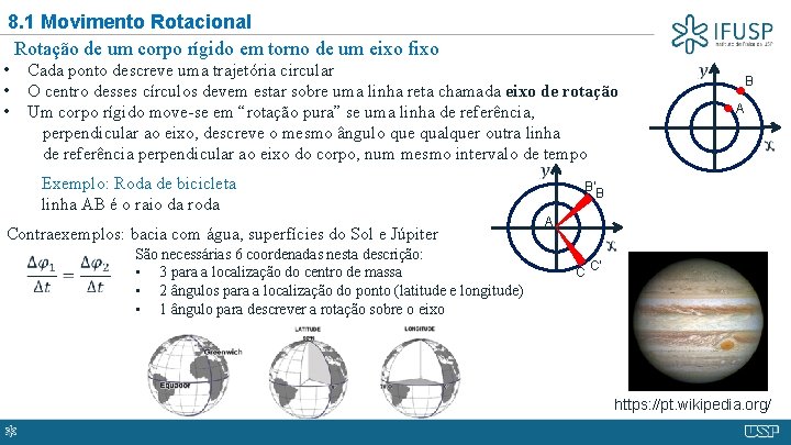 8. 1 Movimento Rotacional Rotação de um corpo rígido em torno de um eixo