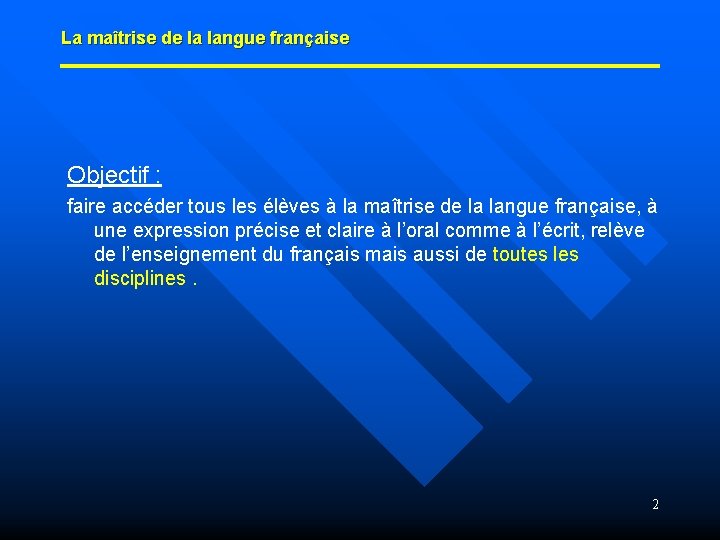 La maîtrise de la langue française Objectif : faire accéder tous les élèves à