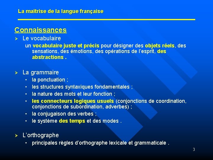 La maîtrise de la langue française Connaissances Ø Le vocabulaire un vocabulaire juste et