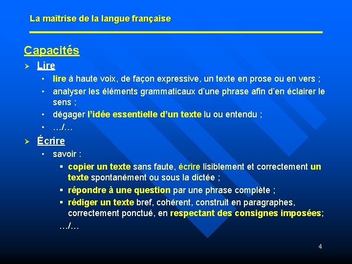 La maîtrise de la langue française Capacités Ø Lire • lire à haute voix,