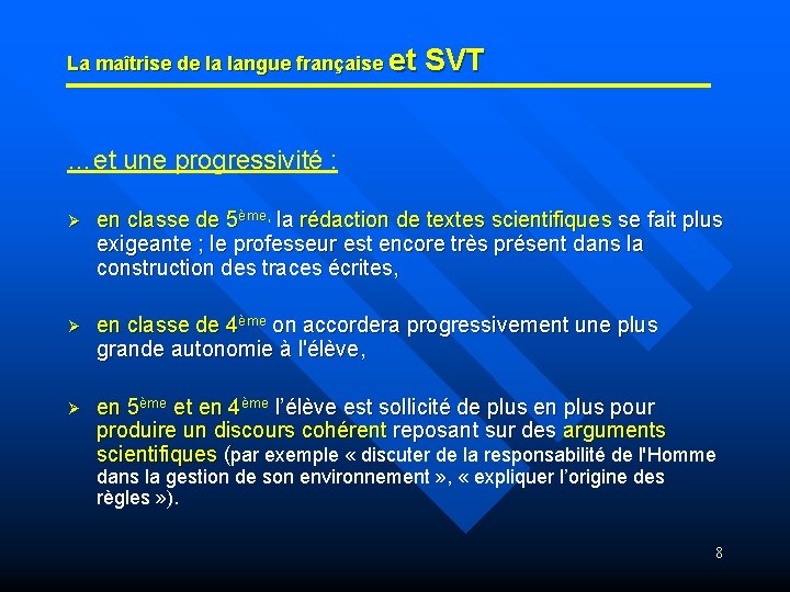 La maîtrise de la langue française et SVT …et une progressivité : Ø en