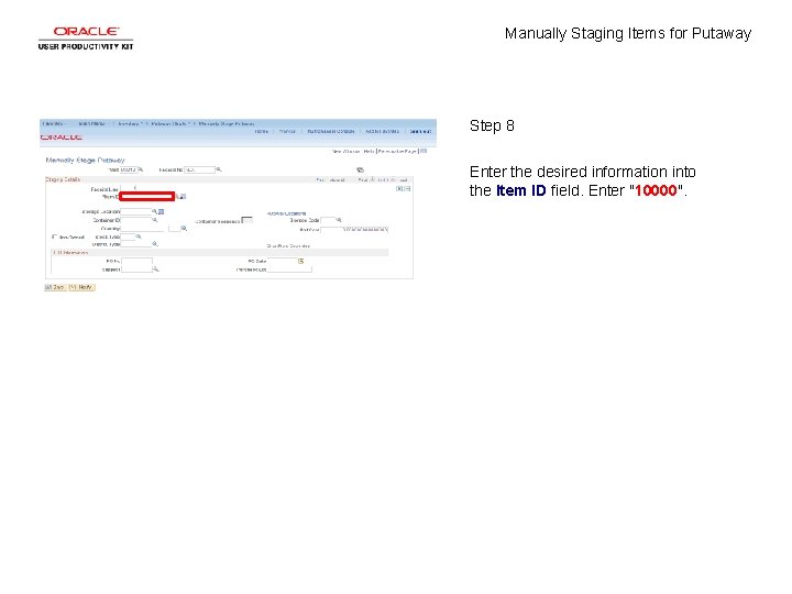 Manually Staging Items for Putaway Step 8 Enter the desired information into the Item