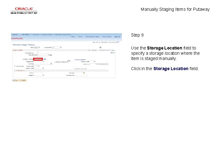 Manually Staging Items for Putaway Step 9 Use the Storage Location field to specify