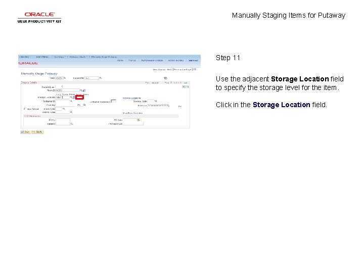 Manually Staging Items for Putaway Step 11 Use the adjacent Storage Location field to