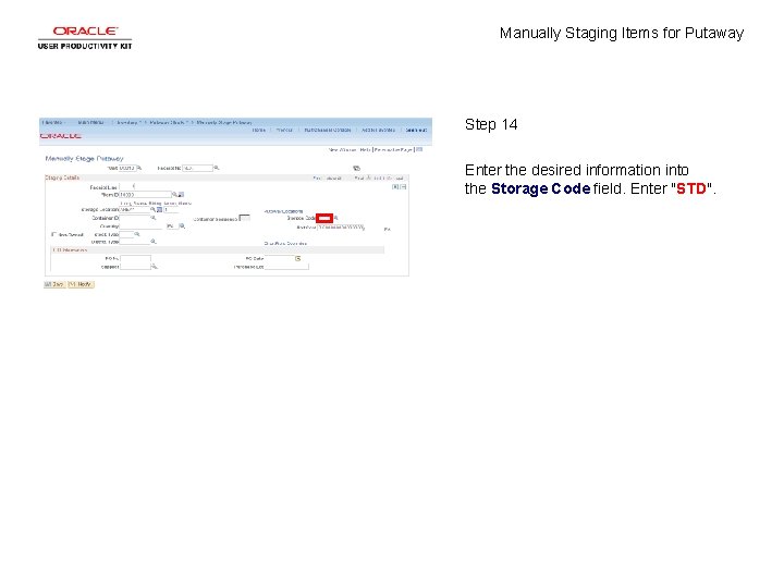 Manually Staging Items for Putaway Step 14 Enter the desired information into the Storage