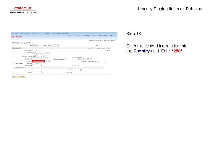 Manually Staging Items for Putaway Step 16 Enter the desired information into the Quantity