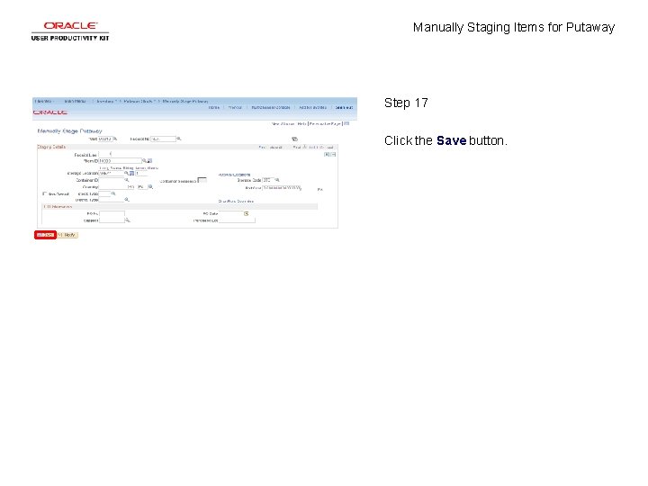 Manually Staging Items for Putaway Step 17 Click the Save button. 