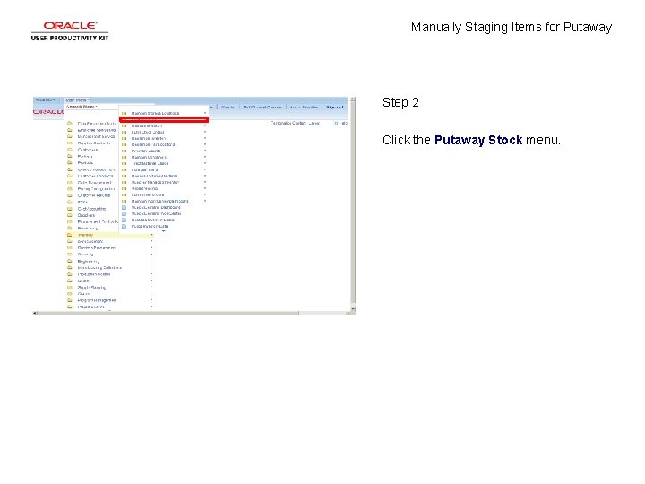 Manually Staging Items for Putaway Step 2 Click the Putaway Stock menu. 