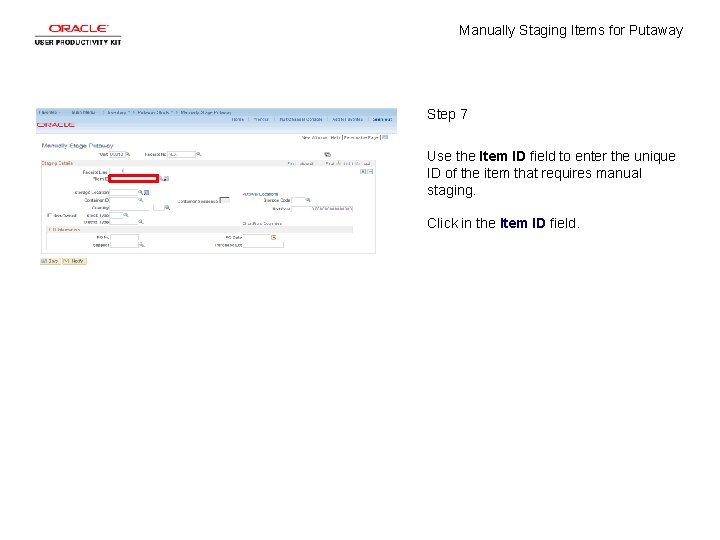 Manually Staging Items for Putaway Step 7 Use the Item ID field to enter