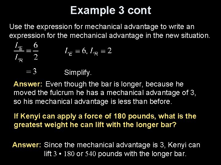 Example 3 cont Use the expression for mechanical advantage to write an expression for