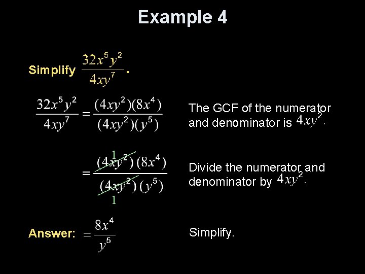 Example 4 Simplify The GCF of the numerator and denominator is 1 Divide the