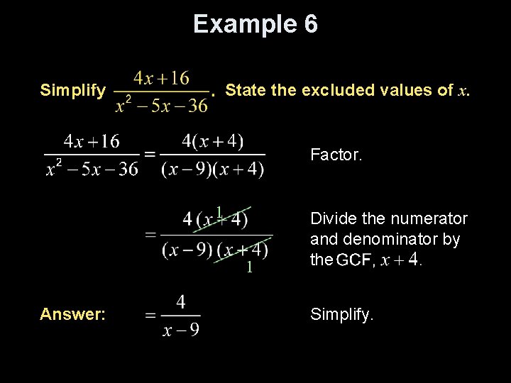 Example 6 Simplify State the excluded values of x. Factor. 1 1 Answer: Divide