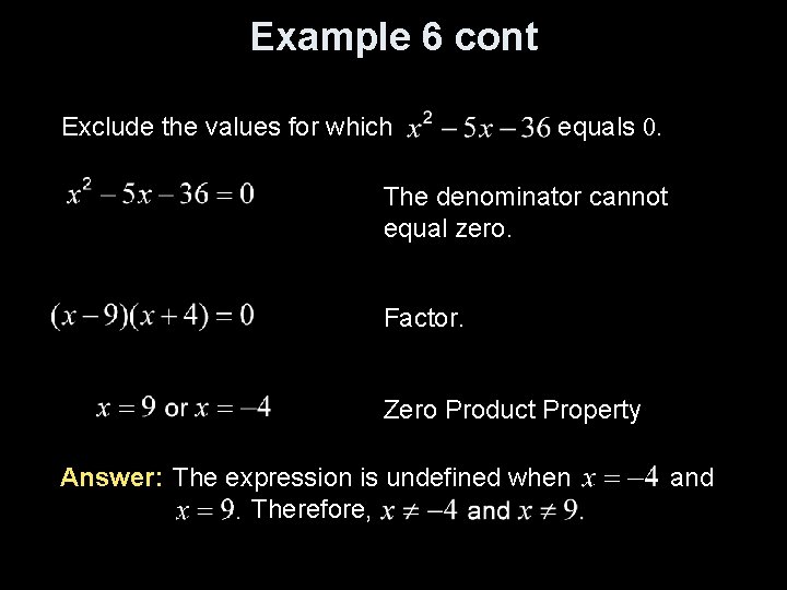 Example 6 cont Exclude the values for which equals 0. The denominator cannot equal