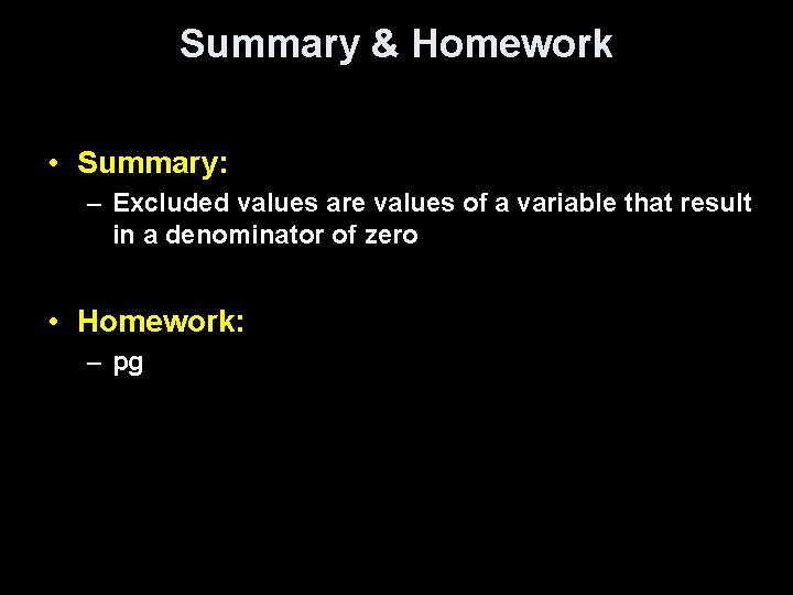 Summary & Homework • Summary: – Excluded values are values of a variable that