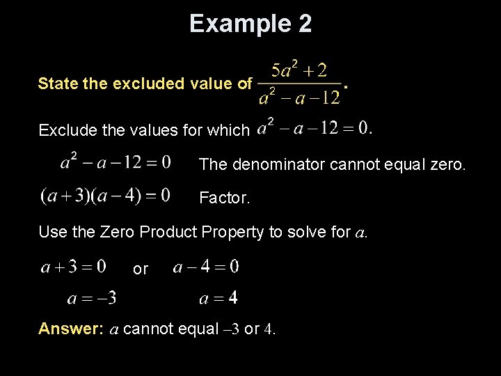 Example 2 State the excluded value of Exclude the values for which The denominator