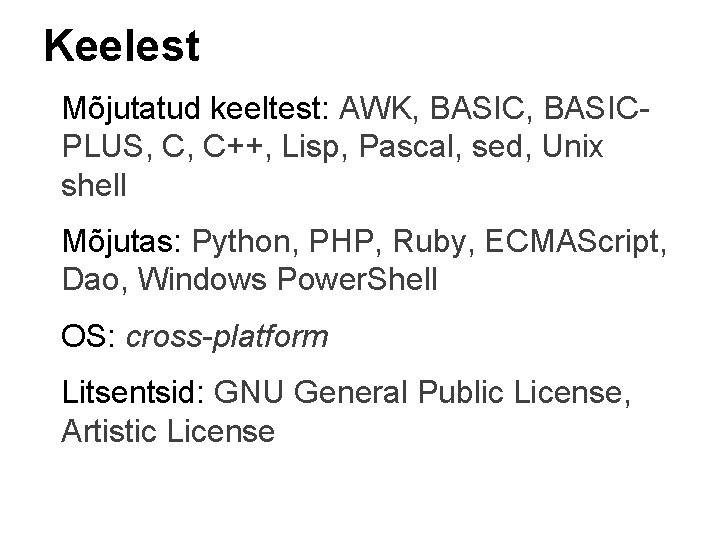 Keelest Mõjutatud keeltest: AWK, BASICPLUS, C, C++, Lisp, Pascal, sed, Unix shell Mõjutas: Python,