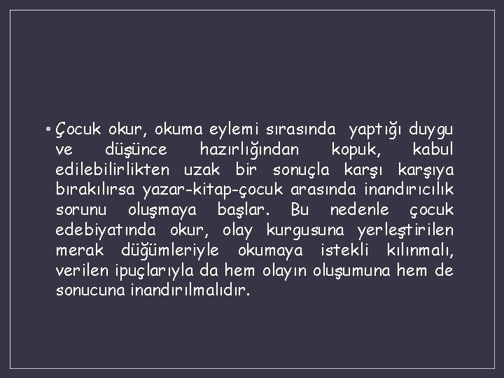  • Çocuk okur, okuma eylemi sırasında yaptığı duygu ve düşünce hazırlığından kopuk, kabul