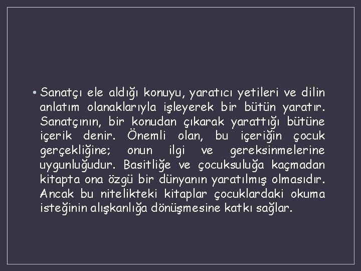  • Sanatçı ele aldığı konuyu, yaratıcı yetileri ve dilin anlatım olanaklarıyla işleyerek bir