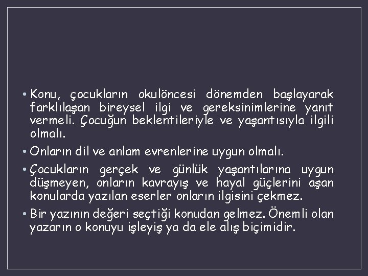  • Konu, çocukların okulöncesi dönemden başlayarak farklılaşan bireysel ilgi ve gereksinimlerine yanıt vermeli.