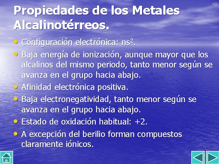 Propiedades de los Metales Alcalinotérreos. • Configuración electrónica: ns 2. • Baja energía de