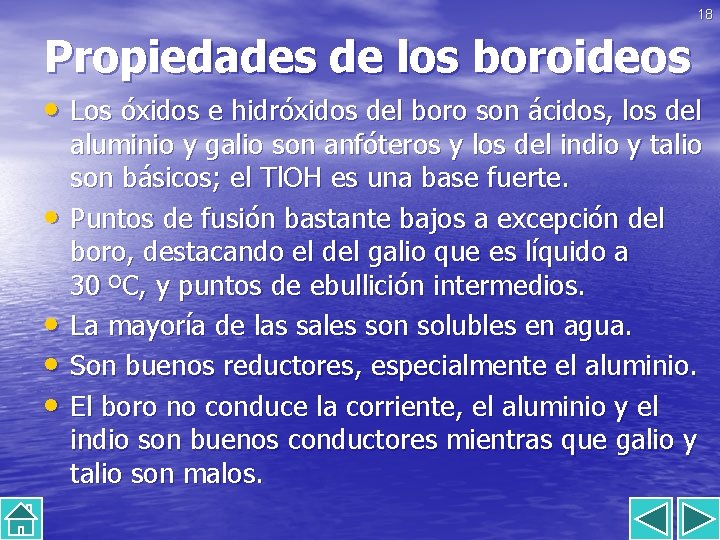 18 Propiedades de los boroideos • Los óxidos e hidróxidos del boro son ácidos,