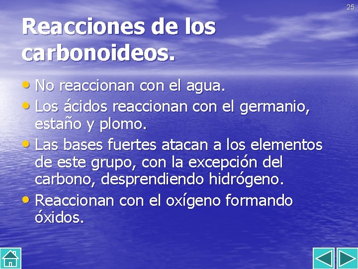 25 Reacciones de los carbonoideos. • No reaccionan con el agua. • Los ácidos