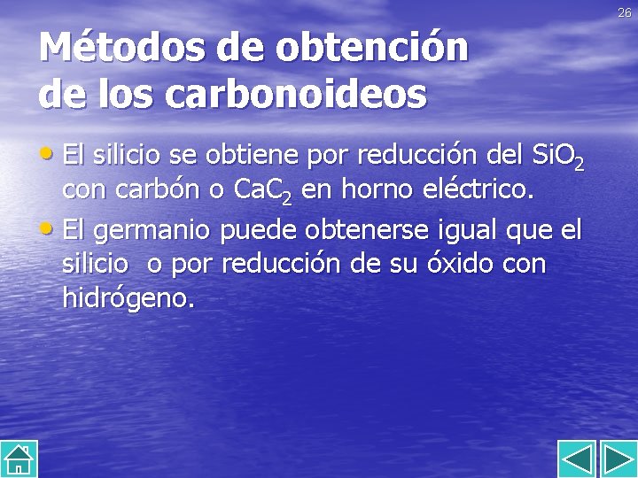 26 Métodos de obtención de los carbonoideos • El silicio se obtiene por reducción