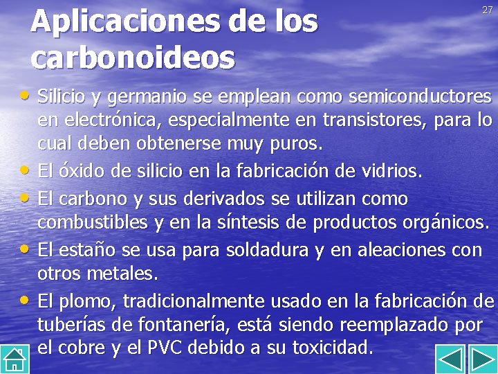 Aplicaciones de los carbonoideos 27 • Silicio y germanio se emplean como semiconductores •