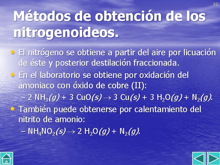 33 Métodos de obtención de los nitrogenoideos. • El nitrógeno se obtiene a partir