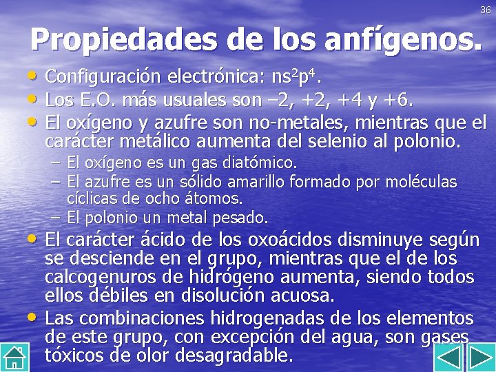 36 Propiedades de los anfígenos. • Configuración electrónica: ns 2 p 4. • Los