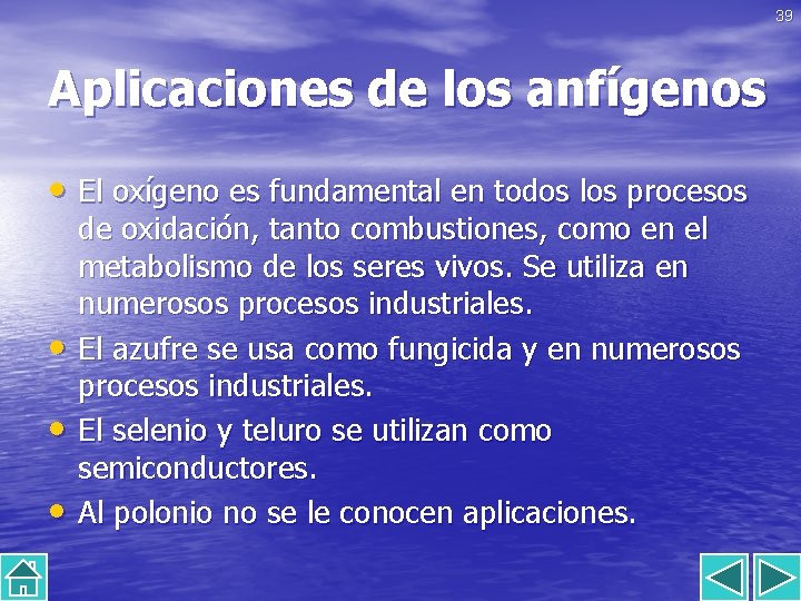 39 Aplicaciones de los anfígenos • El oxígeno es fundamental en todos los procesos