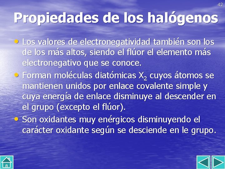 42 Propiedades de los halógenos • Los valores de electronegatividad también son los •