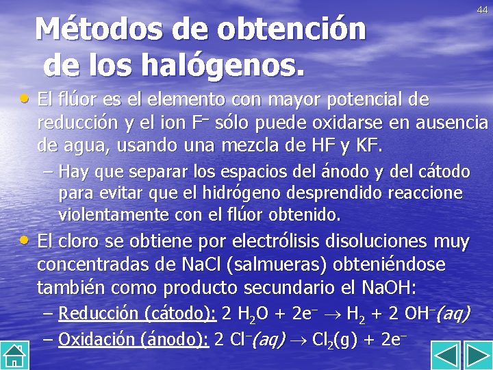 Métodos de obtención de los halógenos. • El flúor es el elemento con mayor