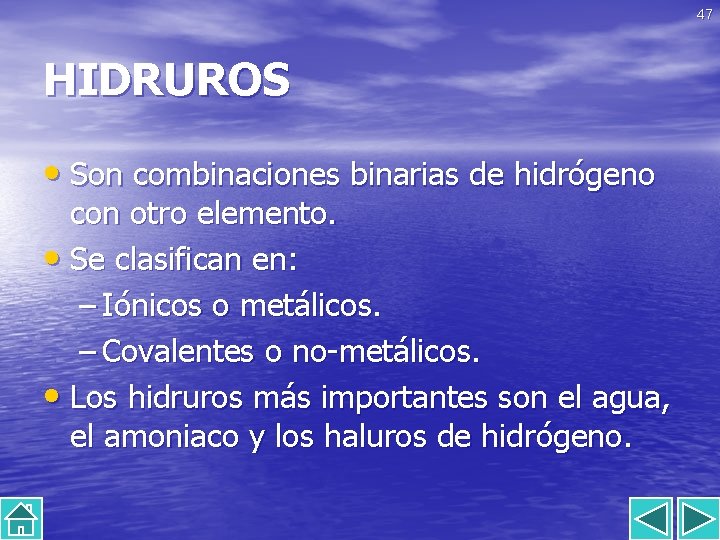 47 HIDRUROS • Son combinaciones binarias de hidrógeno con otro elemento. • Se clasifican