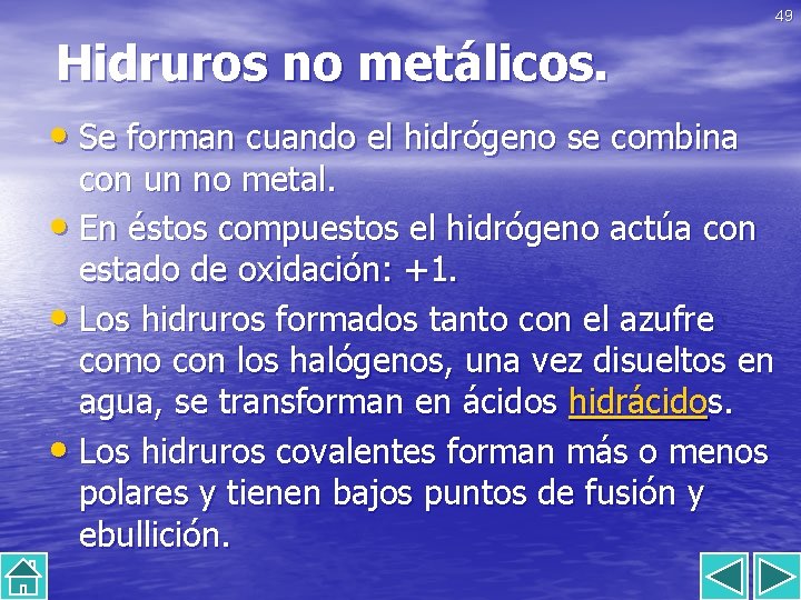 49 Hidruros no metálicos. • Se forman cuando el hidrógeno se combina con un