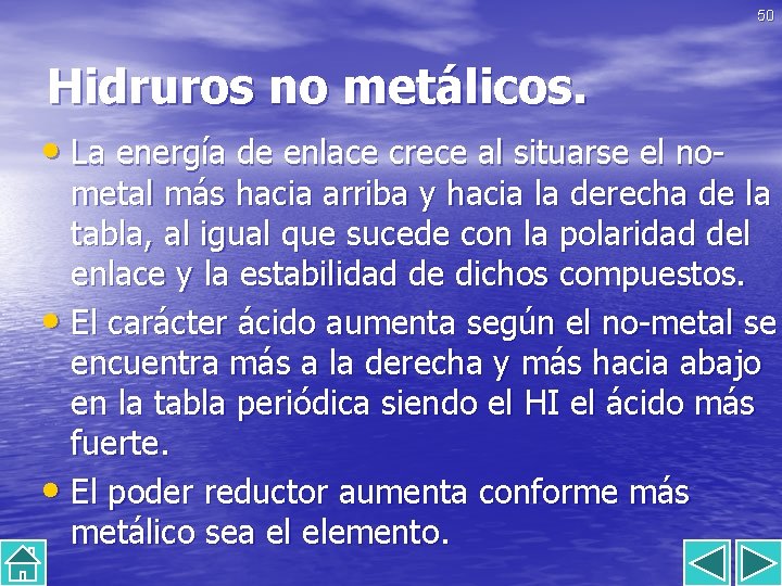 50 Hidruros no metálicos. • La energía de enlace crece al situarse el no-